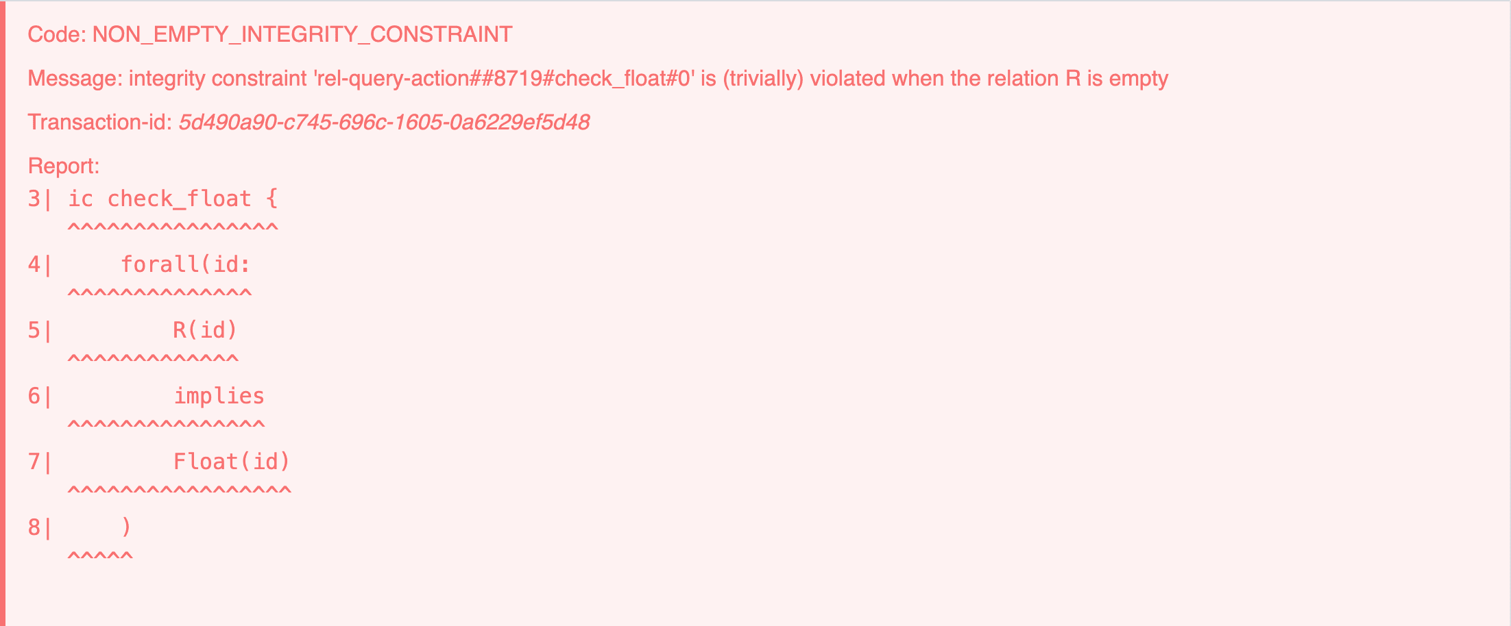 A red box containing the words 'Code: NON_EMPTY_INTEGRITY_CONSTRAINT_WARNING', the message 'integrity constraint 'rel-query-action##8719#check_float#0' is (trivially) violated when the relation R is empty', the transaction ID, and the definition of the check_float IC.